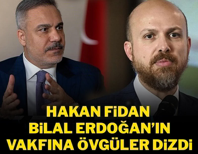 Hakan Fidan'dan Bilal Erdoğan'ın TÜGVA'sına övgü