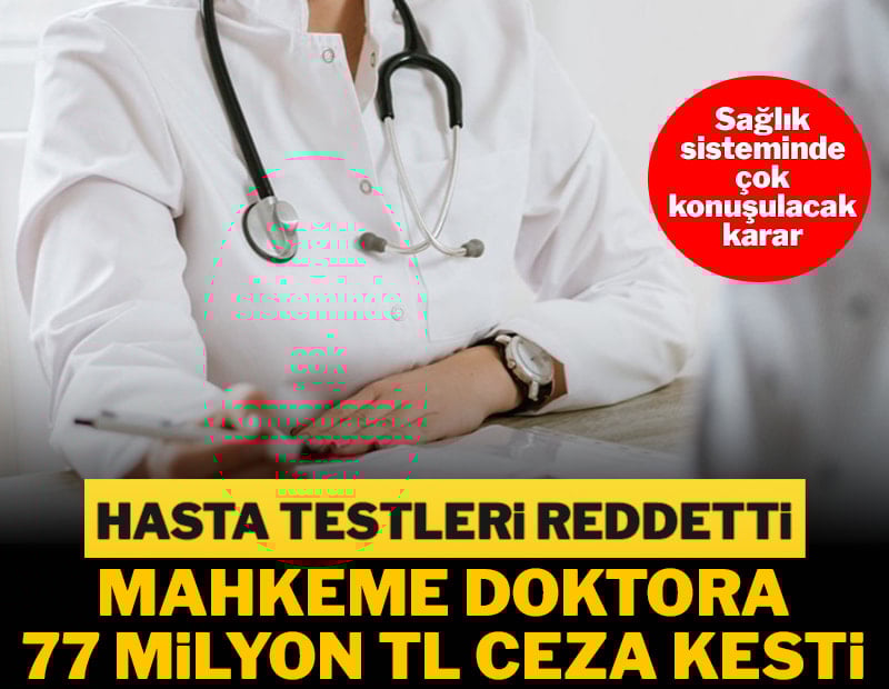 Hasta testleri reddetti, mahkeme doktora 77 milyon TL ceza kesti