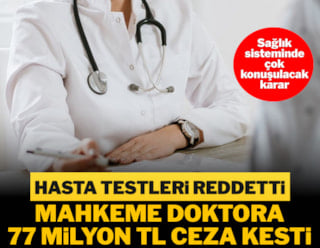 Hasta testleri reddetti, mahkeme doktora 77 milyon TL ceza kesti