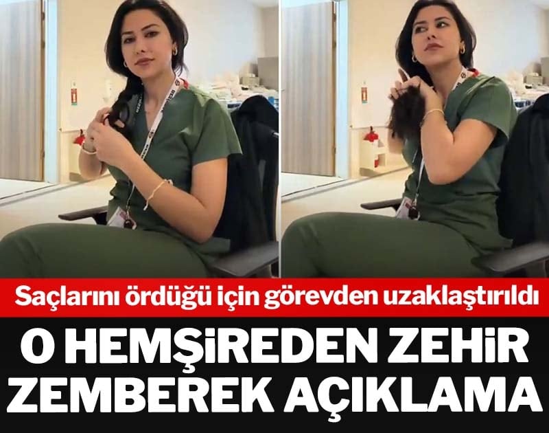 Saç ördüğü için görevden uzaklaştırılan hemşireden zehir zemberek açıklama