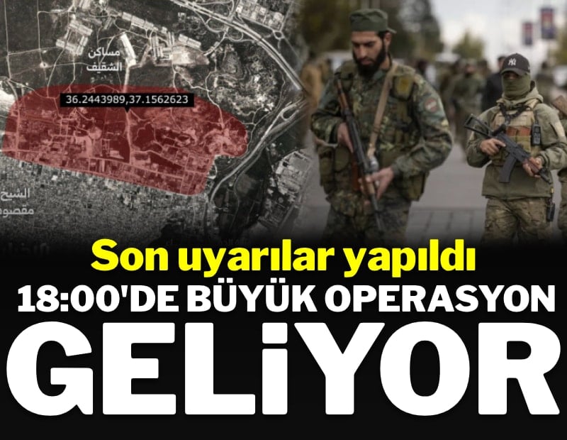 Son uyarılar yapıldı: 18:00'da büyük operasyon geliyor