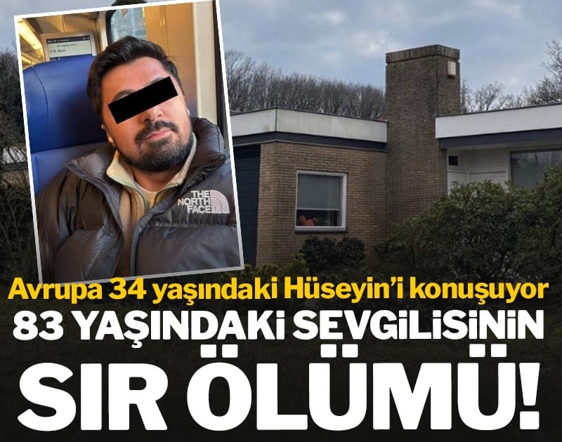 Avrupa 34 yaşındaki Hüseyin'i konuşuyor: 83 yaşındaki sevgilisinin sır ölümü