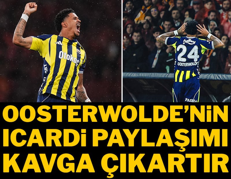 Osterwolde'nin Icardi paylaşımı kavga çıkartır