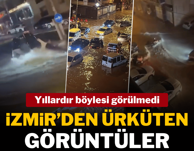İzmir'de sağanak felaketi: Yollar göle döndü, araçlar sular altında kaldı