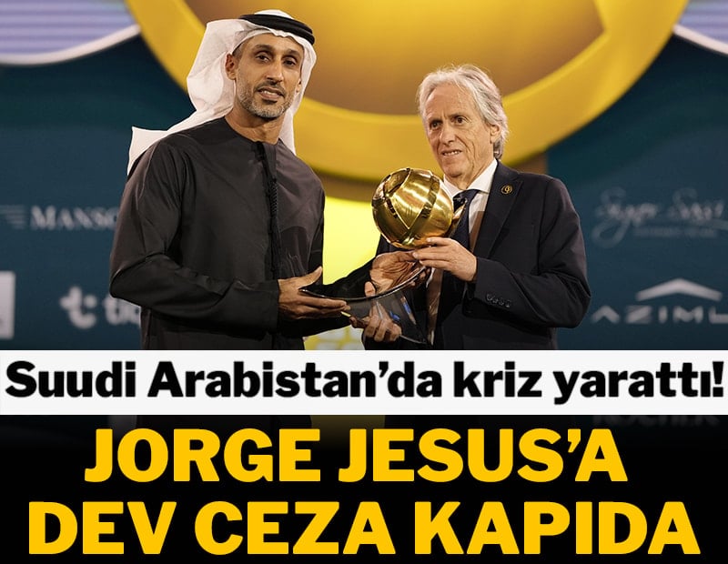 Jorge Jesus, Arabistan'ı karıştırdı! Dev ceza kapıda