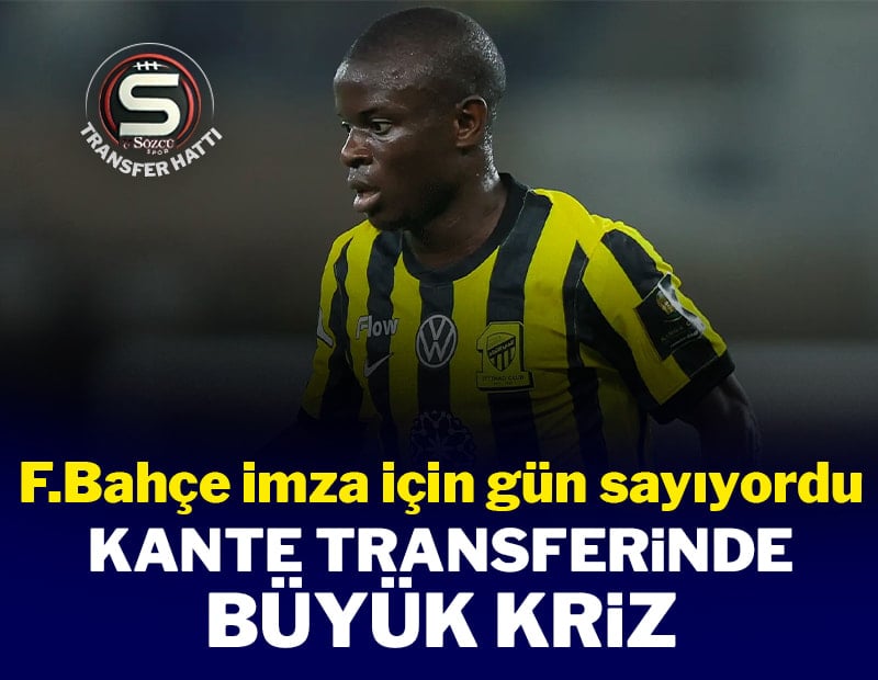 Fenerbahçe imza için gün sayıyordu! Kante'de büyük kriz