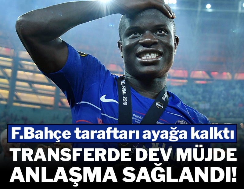 Fenerbahçe Kante'de sona geldi! Şartları kabul etti