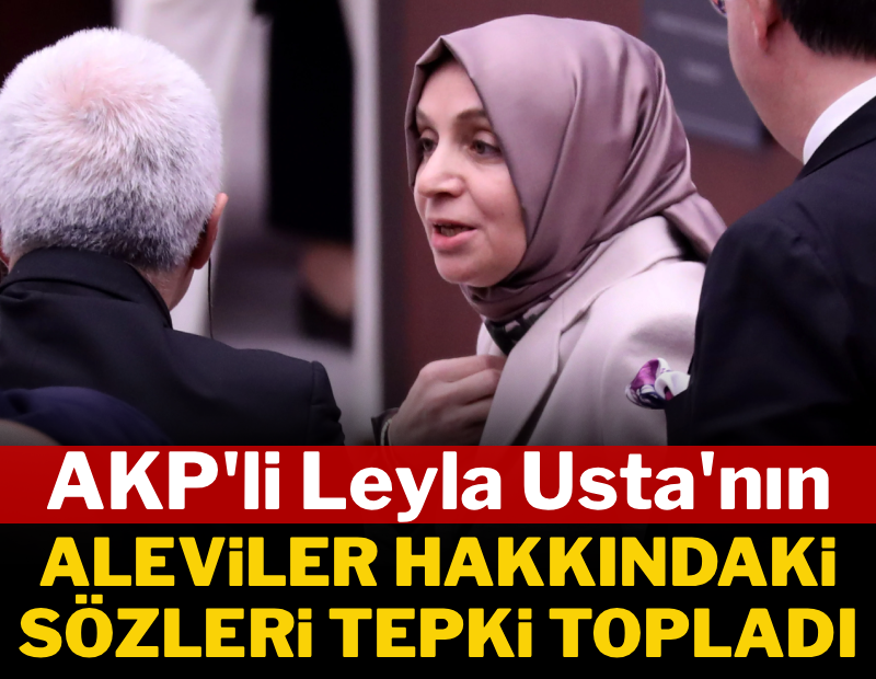 AKP'li Leyla Usta'nın Aleviler hakkındaki sözleri tepki topladı