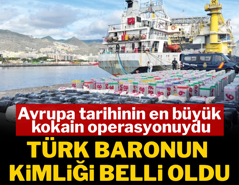 10 ton kokainin sahibi Türk baronun kimliği belli oldu
