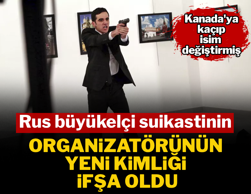 Rus büyükelçi suikastının organizatörünün yeni kimliği ifşa oldu