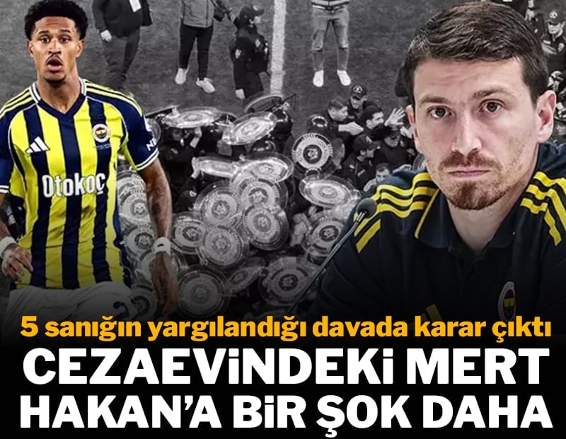 Cezaevindeki Mert Hakan'a bir şok daha!