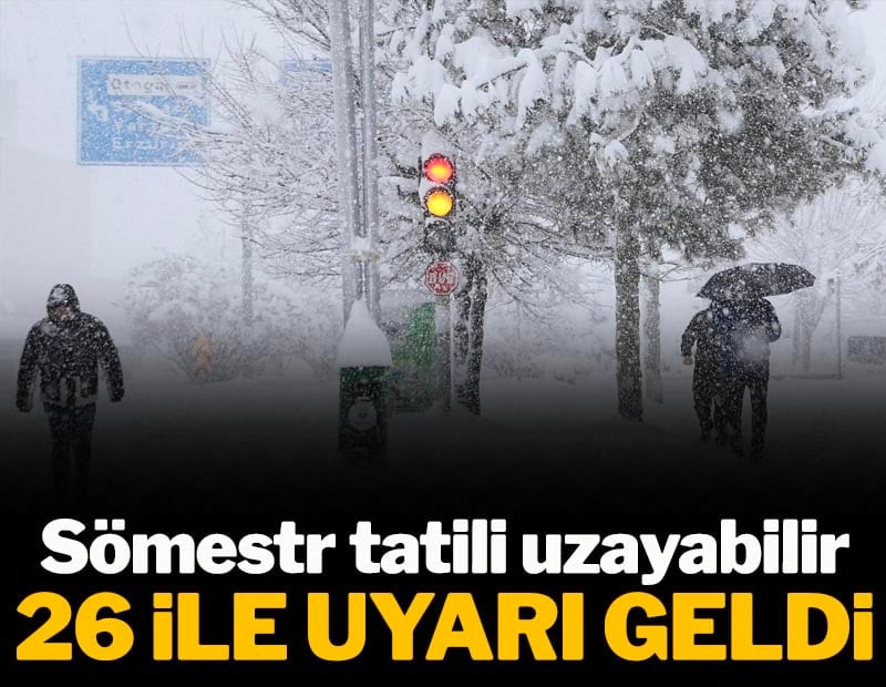 Sömestr tatili uzayabilir: 26 ile uyarı geldi