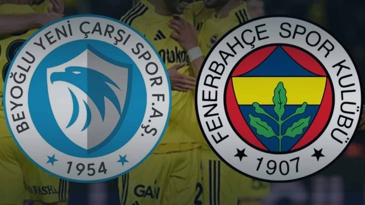 Beyoğlu Yeni Çarşı - Fenerbahçe maçı nerede oynanacak, ne zaman ve saat kaçta?