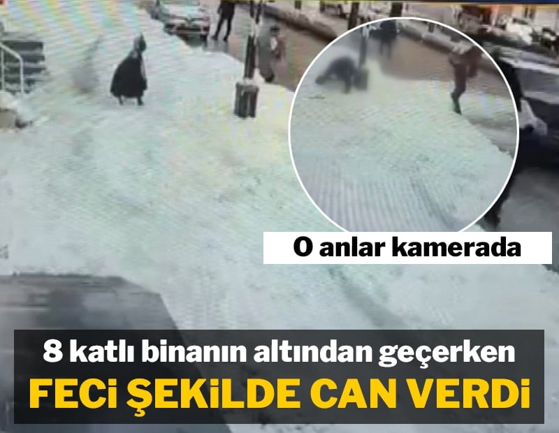 8 katlı binanın çatısından düşen kar kütlesinin altında kalarak can verdi