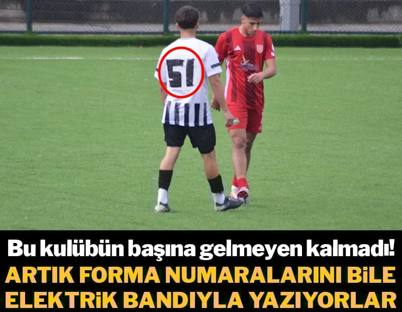 Artık forma numaralarını bile elektrik bandıyla yazıyorlar