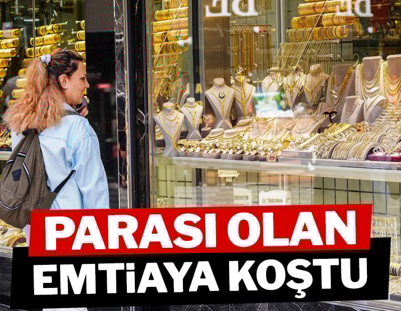 Parası olan emtiaya koştu