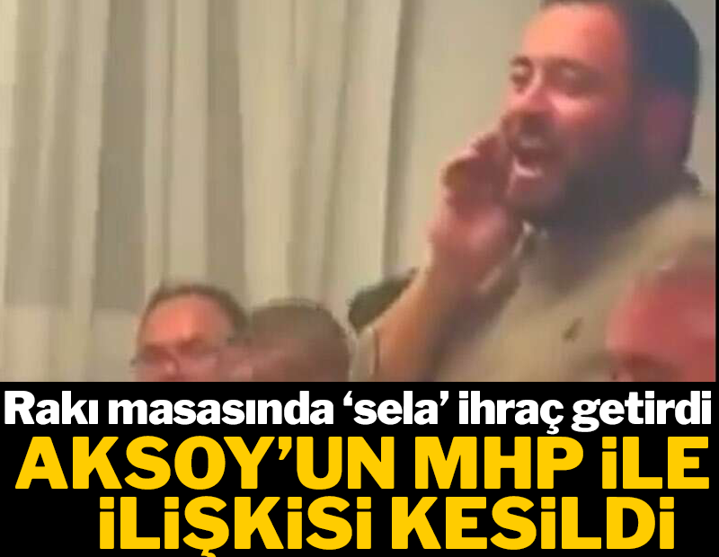 Rakı masasında 'sela' görüntüsü: MHP'den ihraç edildi