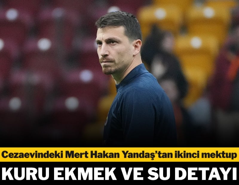 Cezaevindeki Mert Hakan Yandaş'tan ikinci mektup... Kuru ekmek ve su detayı