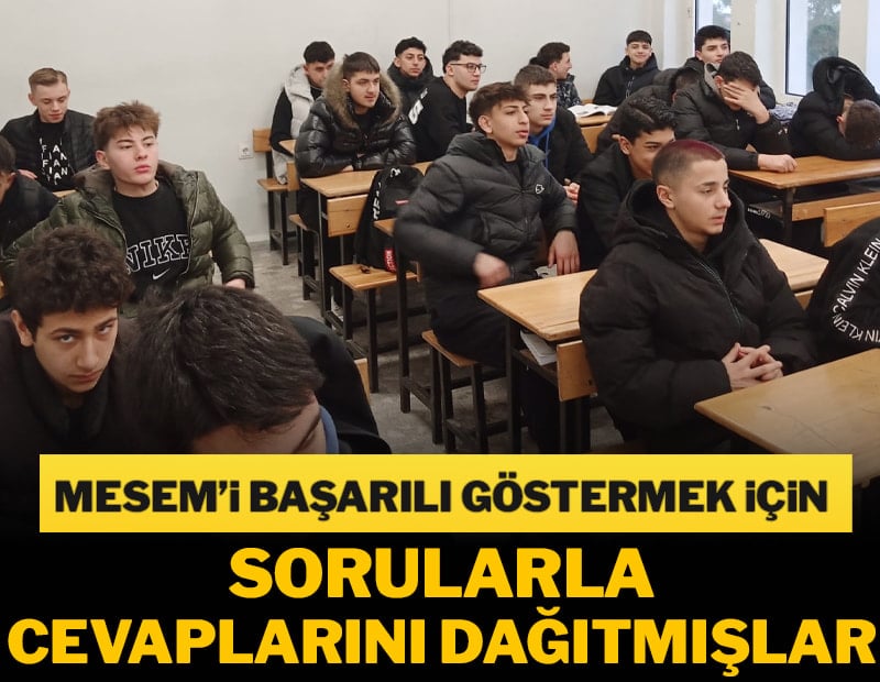 MESEM’lerin başarısız görünmemesi için sınav sorularını dağıtmışlar!