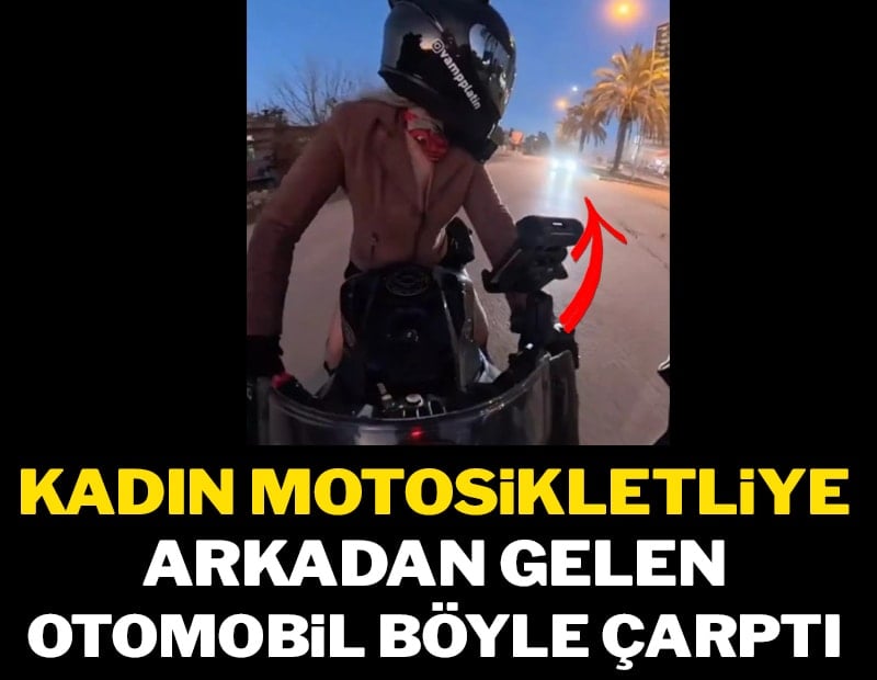 Kadın motosikletliye, arkadan gelen otomobil çarptı