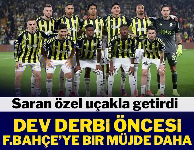 Dev derbi öncesi sürpriz gelişme! Saran özel uçakla getirdi