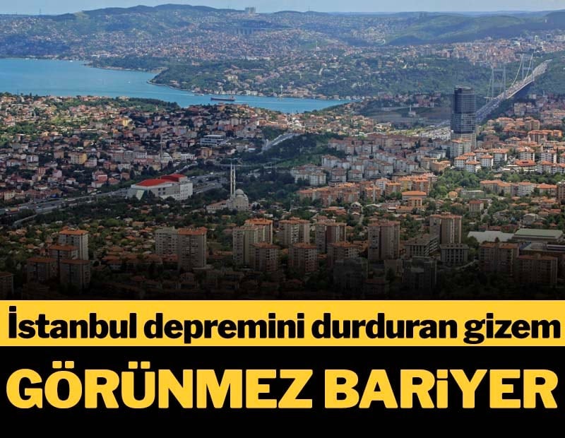 Görünmez bariyer! İstanbul depremini durduran gizem
