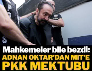 Mahkemeler bile bezdi: Adnan Oktar'dan MİT'e PKK mektubu