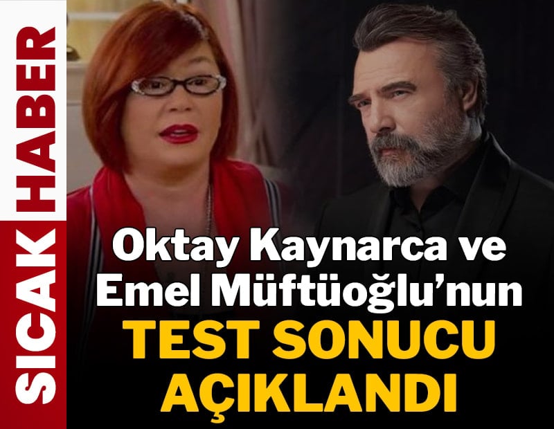 Flaş gelişme... Oktay Kaynarca ve Emel Müftüoğlu'nun test sonucu açıklandı