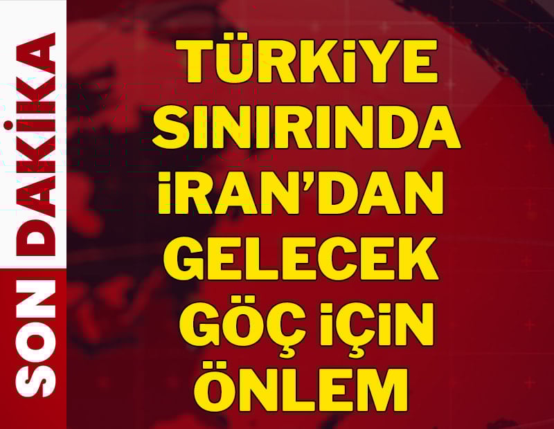 SON DAKİKA: Türkiye sınırında İran'dan gelebilecek göç için önlem alınmaya başlandı