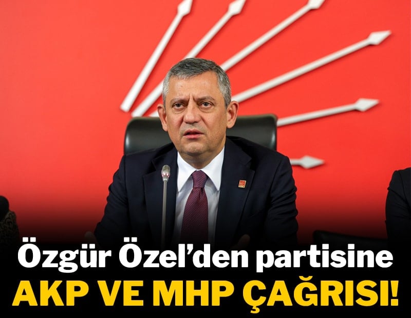 Özgür Özel'den parti içine AKP ve MHP çağrısı