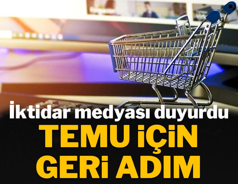 İktidar medyası duyurdu: Temu için geri adım