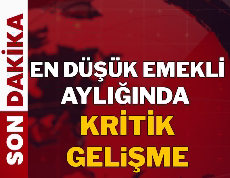 En düşük emekli aylığında kritik gelişme: Milyonlar bekliyordu