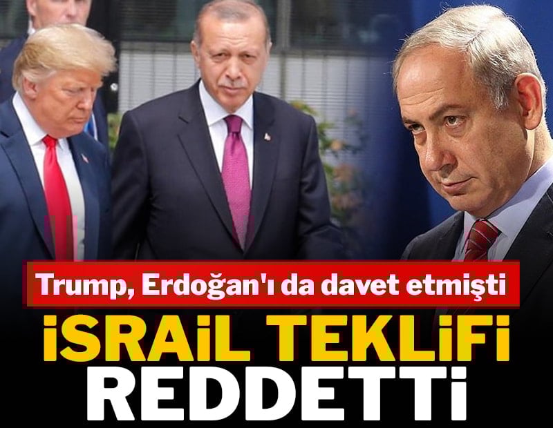 ABD, Erdoğan’ı da davet etmişti: İsrail teklifi reddetti