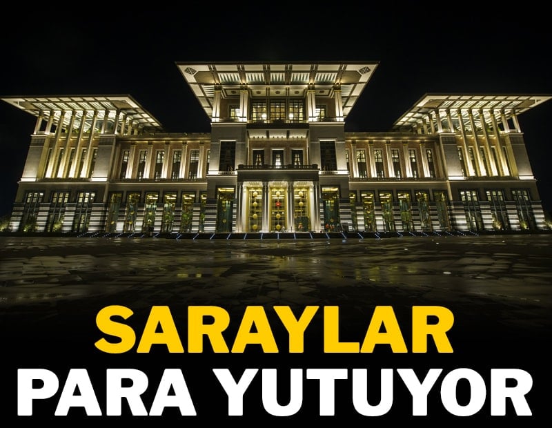 Saraylar para yutuyor