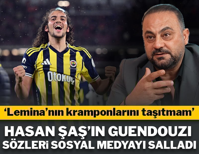 Hasan Şaş'ın Guendouzi hakkındaki sözleri sosyal medyayı salladı
