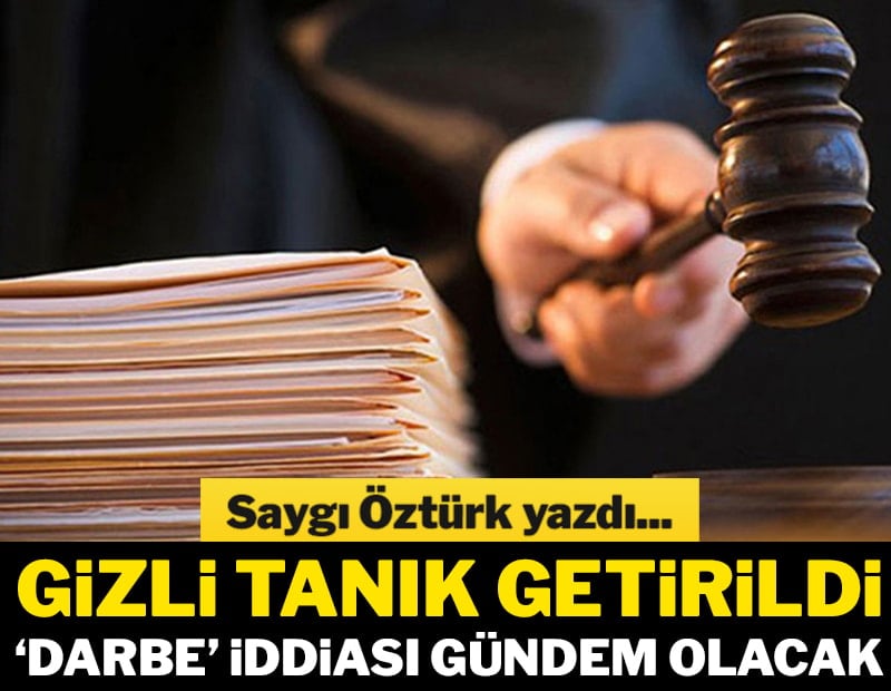 Gizli tanık getirildi, “darbe” iddiası gündem olacak