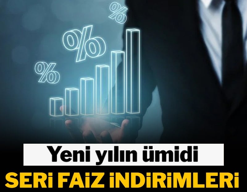 Yeni yılın ümidi, seri faiz indirimleri