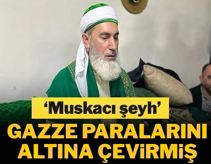 ‘Muskacı şeyh’ Gazze paralarını altına çevirmiş