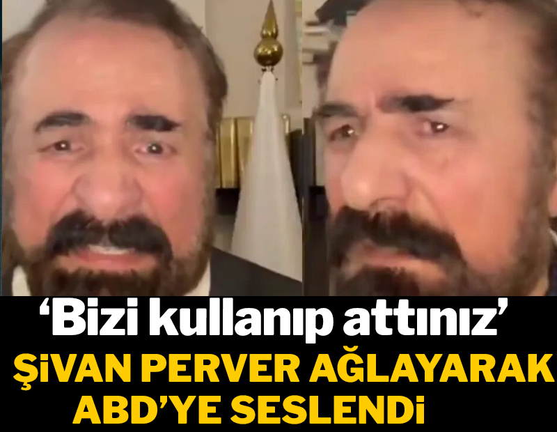 Şivan Perver ağlayarak ABD'ye seslendi! 'Bizi kullanıp attınız'