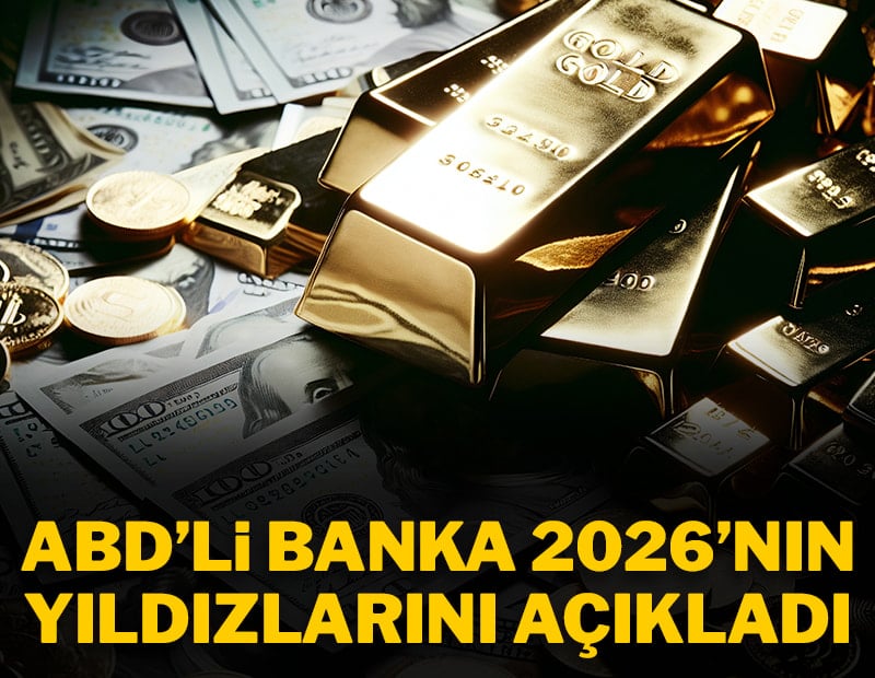 ABD'li banka  2026'nın yıldızlarını açıkladı