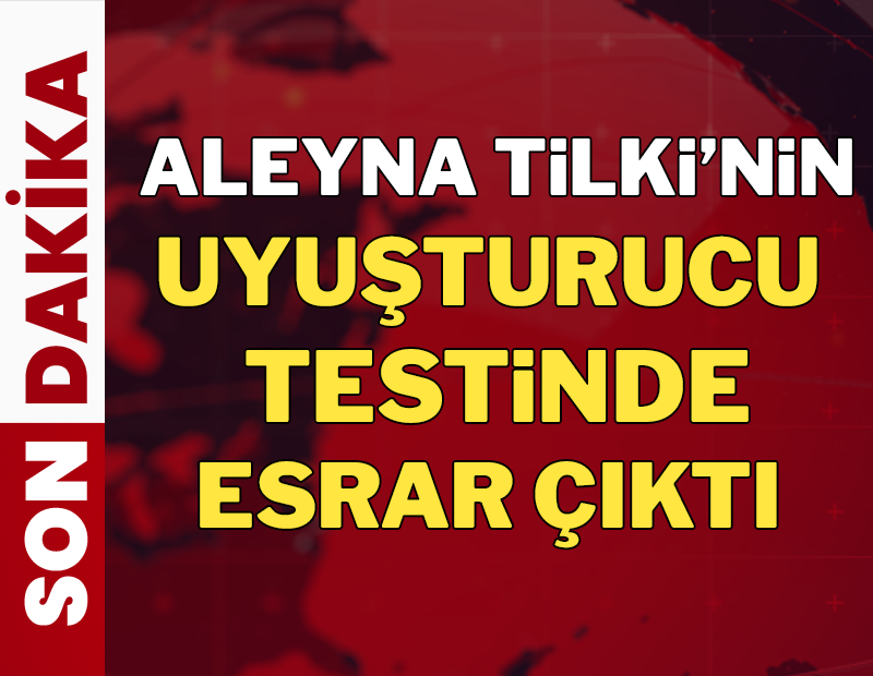 Aleyna Tilki'nin uyuşturucu testi pozitif çıktı