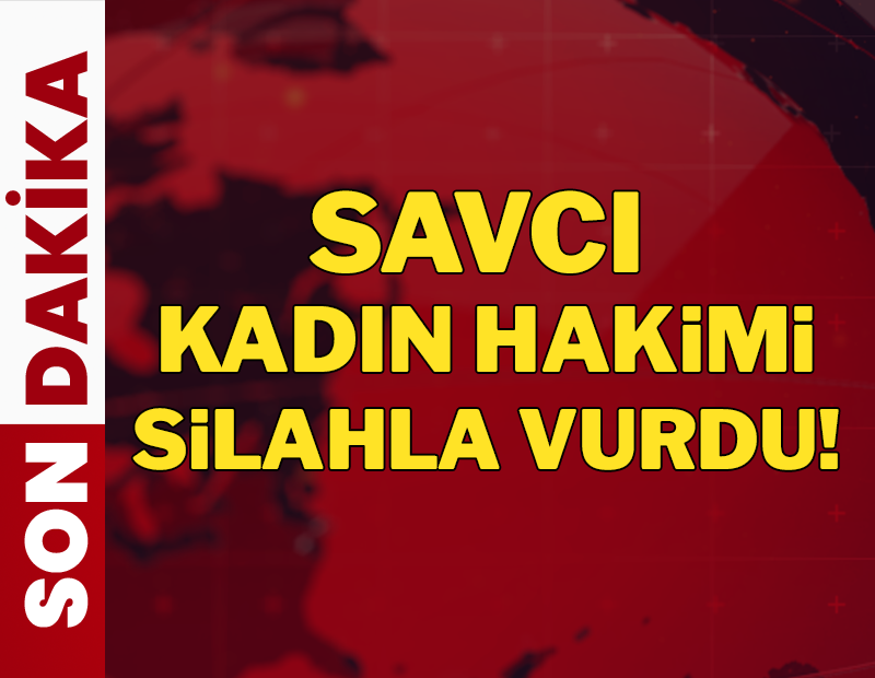 Son Dakika... Savcı, kadın hakimi silahla vurdu