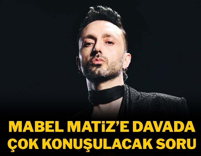 Mahkemede Mabel Matiz'e sorulan soru gündem oldu: Bu soruyu çok kırıcı buluyorum