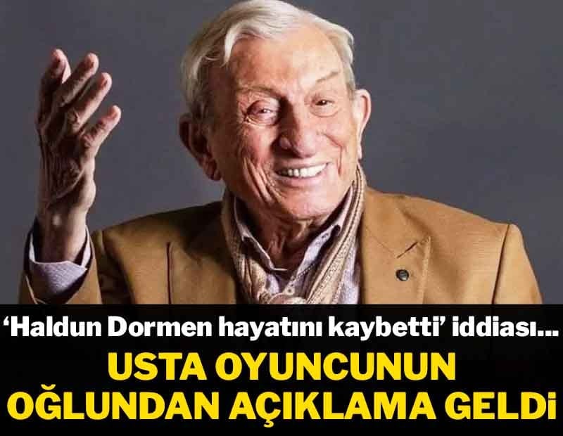 'Haldun Dormen hayatını kaybetti' iddiasına oğlundan yanıt