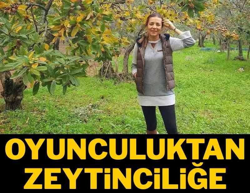 Ünlü oyuncu doğup büyüdüğü yerde... 'Zeytinci olduk'
