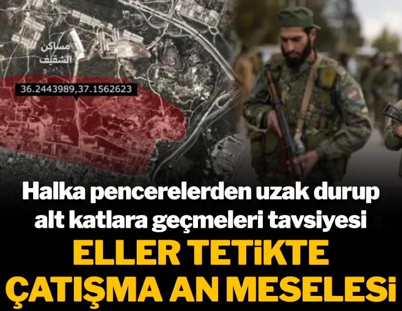 Eller tetikte çatışma an meselesi: Halka pencerelerden uzak durup alt katlara geçmeleri tavsiyesi