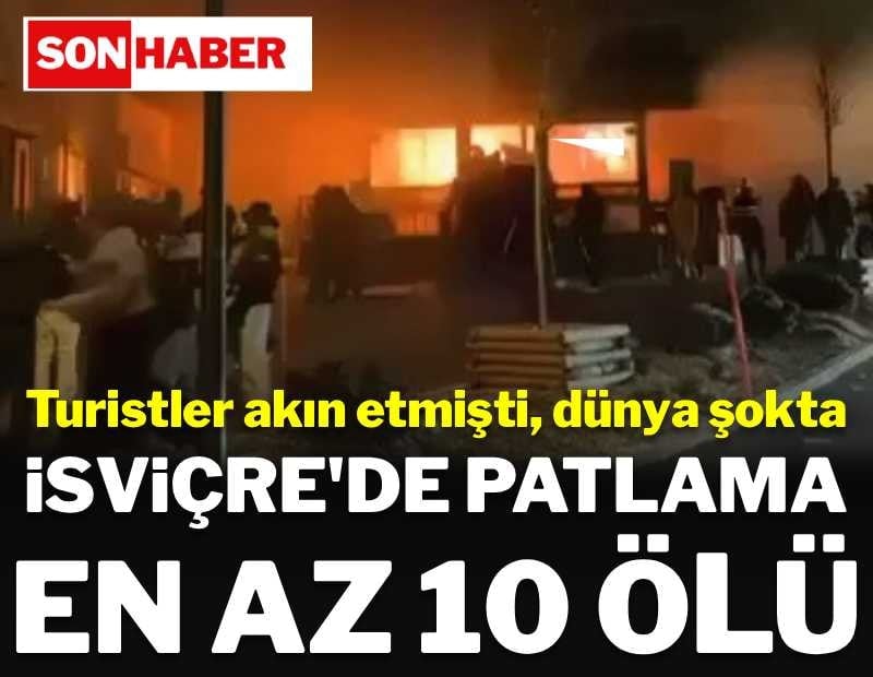 Dünya şokta! İsviçre'de kayak merkezinde patlama... Çok sayıda ölü var