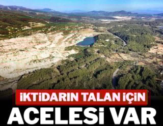 İktidarın talan için acelesi var