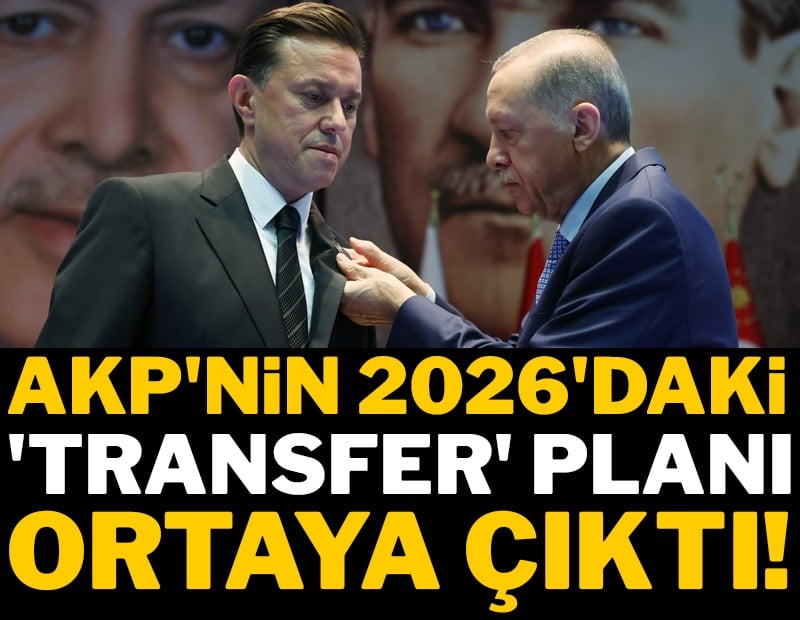 AKP'nin 2026'daki 'transfer' planı ortaya çıktı!