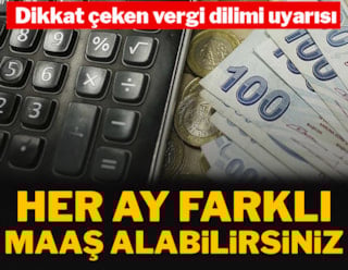 Her ay farklı maaş alabilirsiniz! Dikkat çeken vergi dilimi uyarısı